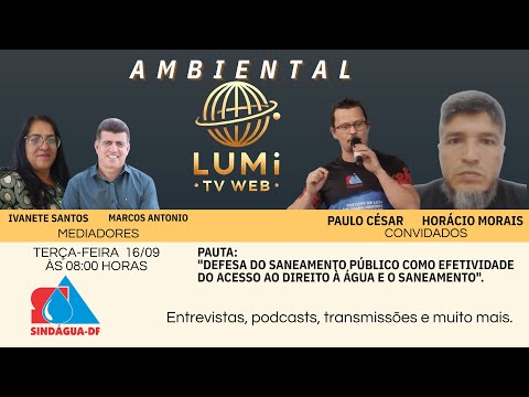 Paulo César e Horácio Morais SÃO OS CONVIDADOS DO LUMI AMBIENTAL