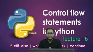 Python...Control Flow Statements.. lecture - 6....Kamaal ki class