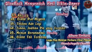 Slow Rock Menyentuh Hati Playlist Lagu Terbaru 2025lagu Pop Melayu Terbaru Trending Bikin Baper