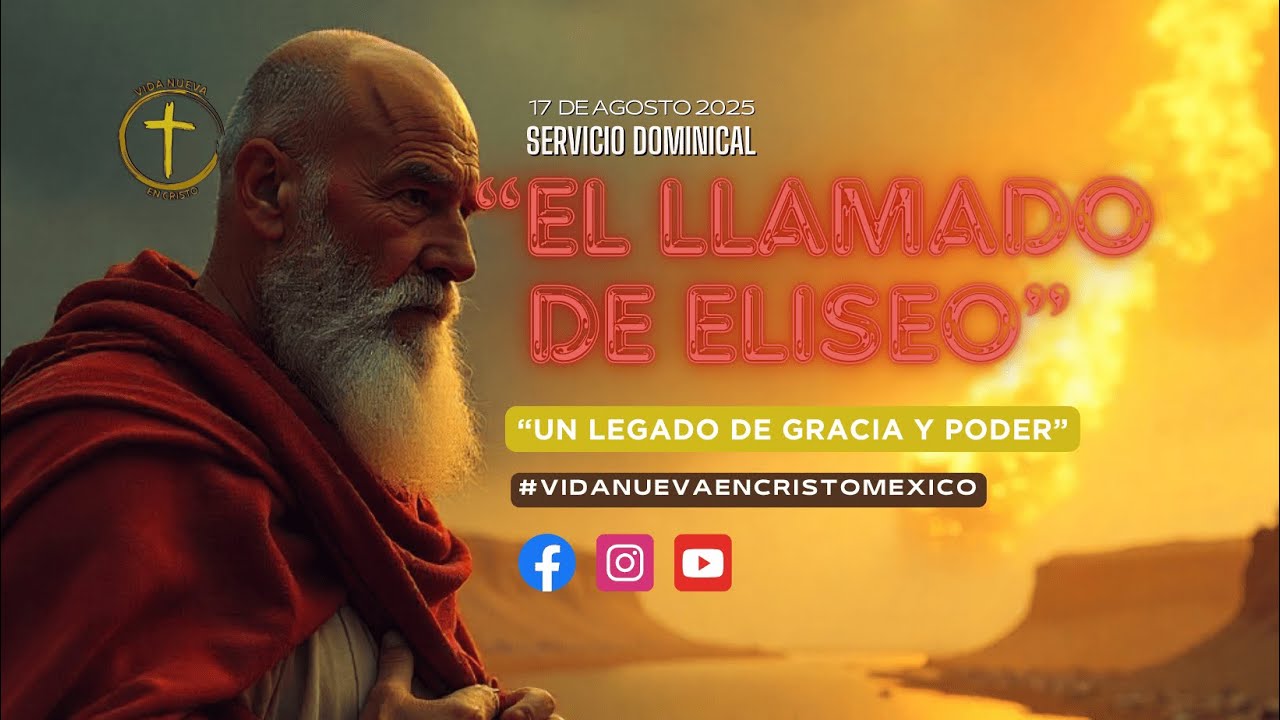 El Llamado de Eliseo: Un Legado de Gracia y Poder Divino | Vida Nueva En Cristo Durango
