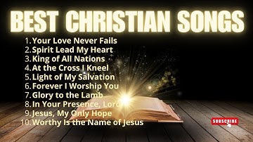 Your Love Never Fails || New Christian Worship || Christian Songs 2025 #lyrics #worshipmusic