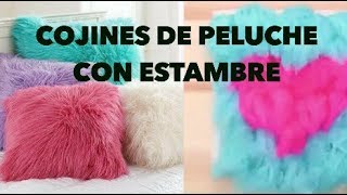 HAZ COJINES DE PELUCHE CON ESTAMBRE (SIN COSER)