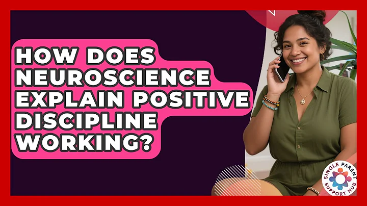 How Does Neuroscience Explain Positive Discipline Working? - Single Parent Support Hub