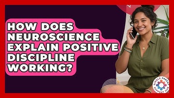 How Does Neuroscience Explain Positive Discipline Working? - Single Parent Support Hub
