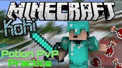 Kohi Practice [PoTPvP] MonTage. [HD] - [Show Discription] !