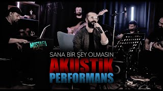 Mustafa Mert - Sana Bir Şey Olmasın (Yonca Lodi) Akustik Performans Resimi