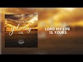 Lord My Life Is Yours | Glory Hill Music