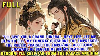 "I'll give you a grand funeral. Next life, let me be with Lili."My funeral outshone the empress's.