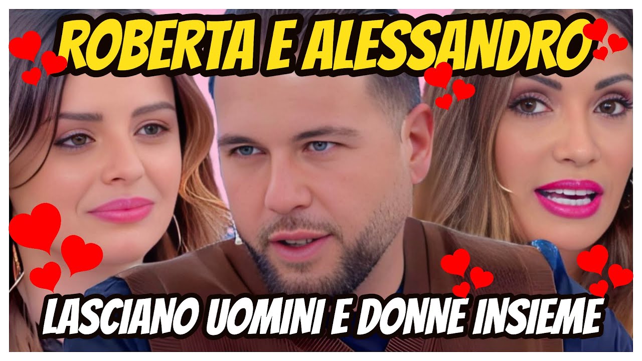 INCREDIBILE COLPO DI SCENA ROBERTA DI PADUA E ALESSANDRO VICINANZA LASCIANO UOMINI E DONNE INSIEME