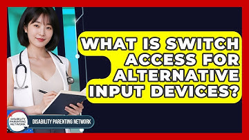 What Is Switch Access For Alternative Input Devices? - Disability Parenting Network