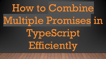 How to Combine Multiple Promises in TypeScript Efficiently