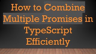 How to Combine Multiple Promises in TypeScript Efficiently