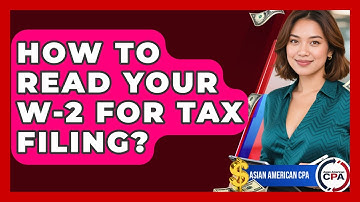 How To Read Your W-2 For Tax Filing? - Asian American CPA