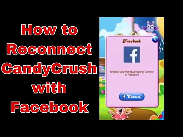 How to reconnect Candy Crush to Facebook - Quora