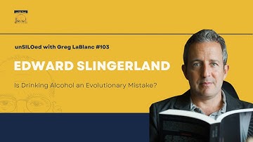 #103 Is Drinking Alcohol an Evolutionary Mistake? feat. Edward Slingerland