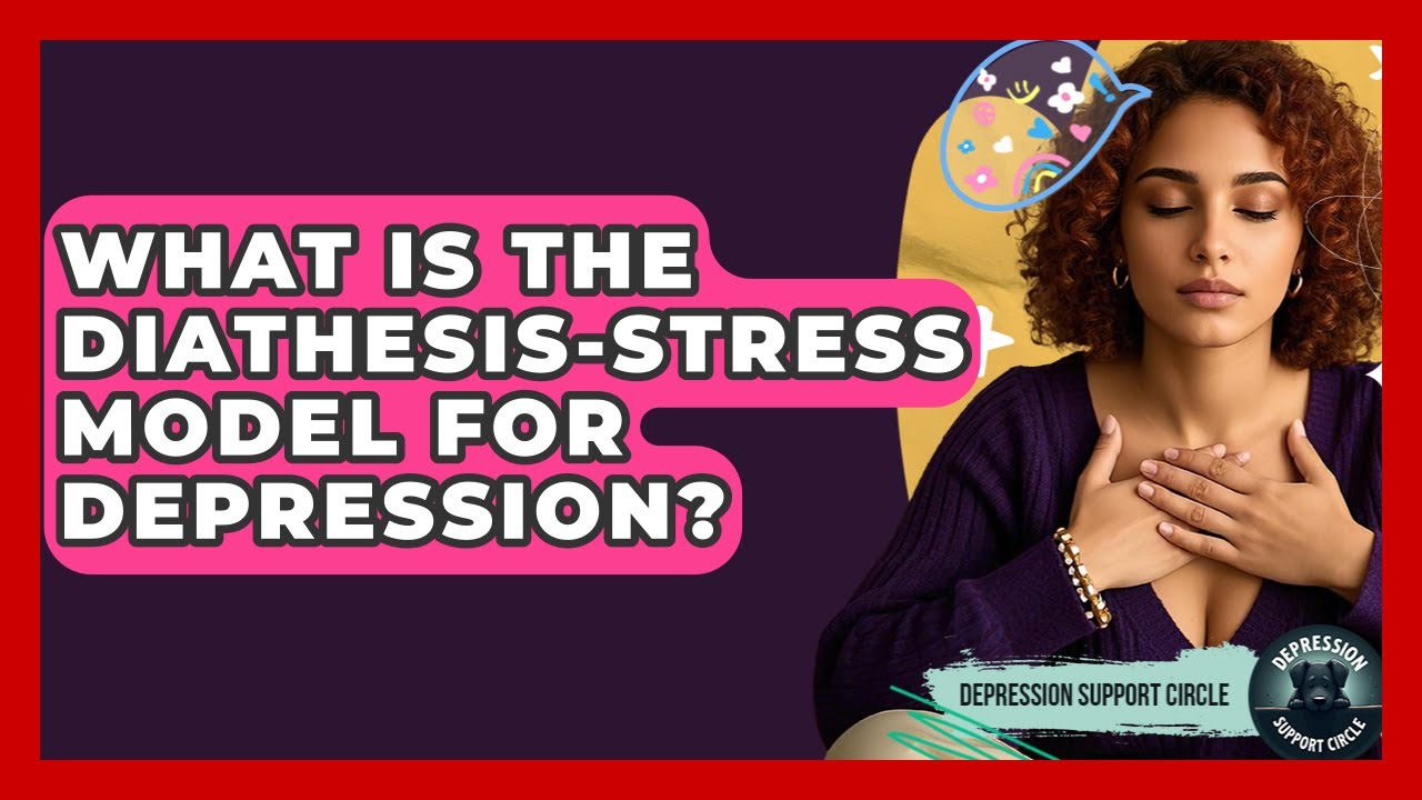 What Is The Diathesis-stress Model For Depression? - Depression Support Circle