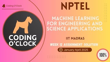 Machine Learning for Engineering and science applications Week 12 Quiz Assignment Jan Apr 2025 IIT M