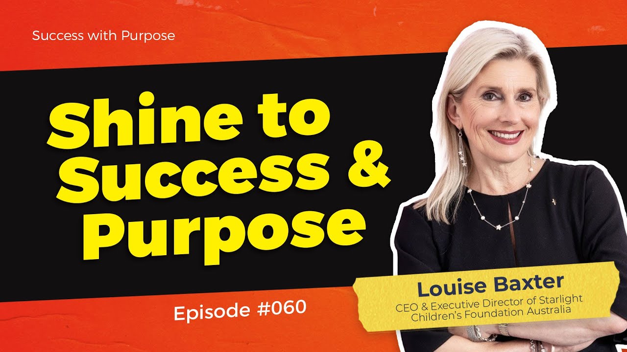 060 CEO of Starlight Foundation How to Shine Louise Baxter YouTube