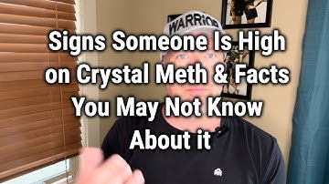 Signs Someone Is High on Crystal Meth & Facts You May Not Know About it