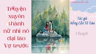 Truyện Ngôn Tình Xuyên Thành Nữ Nhi Nô Đại Lão Vợ Trước