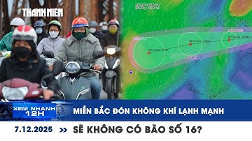 [LIVE] XEM NHANH 12H: Miền Bắc đón không khí lạnh rất mạnh | “Chưa có khả năng” xuất hiện bão số 16