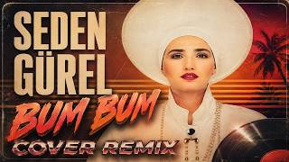 Seden Gürel - Bum Bum (Cover Remix)
