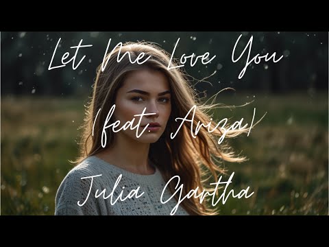 Let Me Love You (feat. Ariza) _ Julia Gartha | Limited time | Lyrics - Firewood