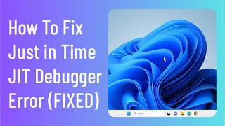 How To Fix Just in Time JIT Debugger Error (FIXED)