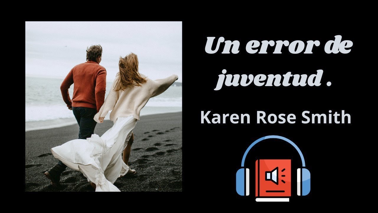 Un ERROR DE JUVENTUD  de Karen Rose Smith . Narración romántica . Historias de amor .