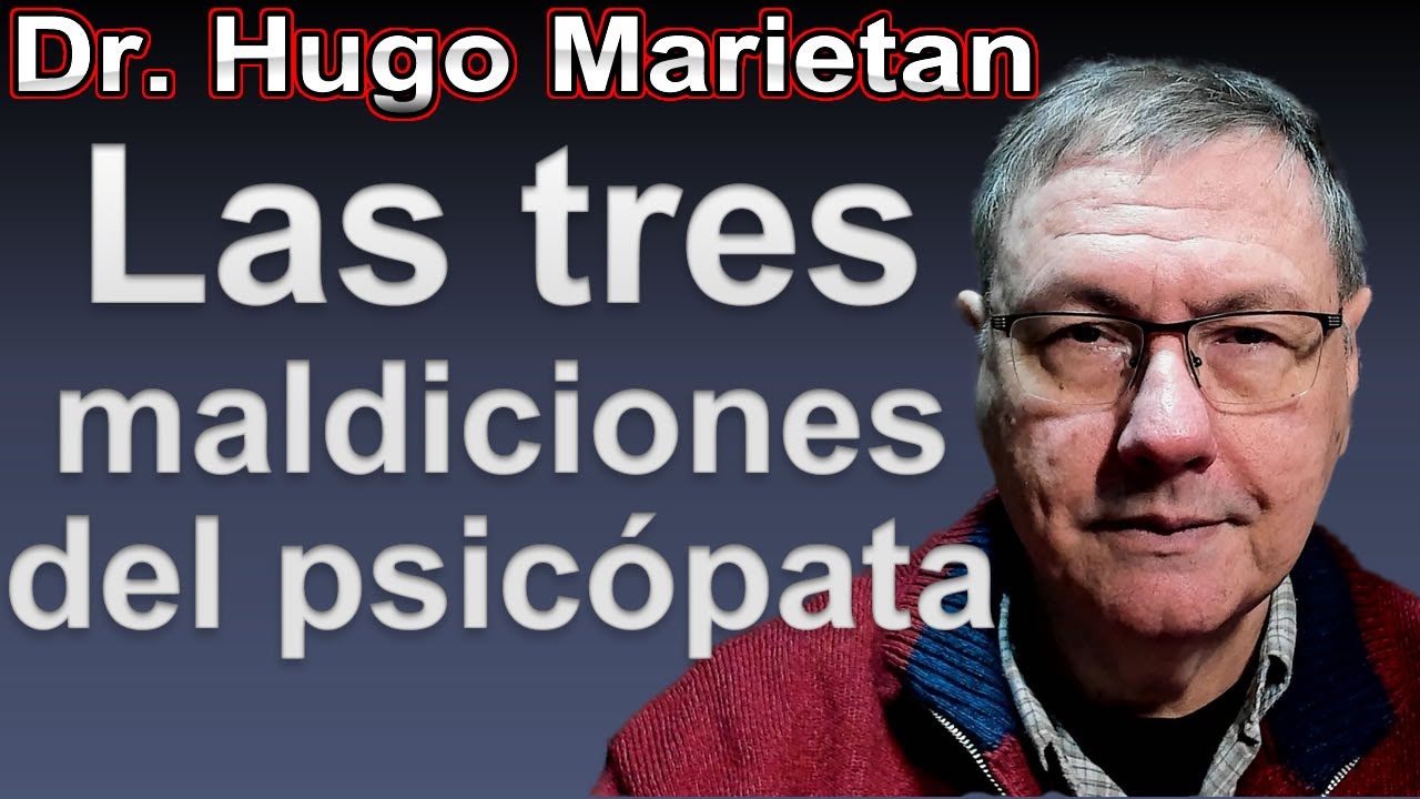 Las tres maldiciones del psicópata | Dr. Hugo Marietan #psicopatía