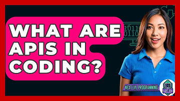 What Are APIs In Coding? - Next LVL Programming