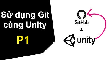 Cách sử dụng Git trong lập trình game Unity Phần 1 - Cách đẩy dữ liệu - Backup dữ liệu