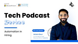 Automation in Hiring | Aman Gour - Co-founder @TurboHire | Tech Podcast Series