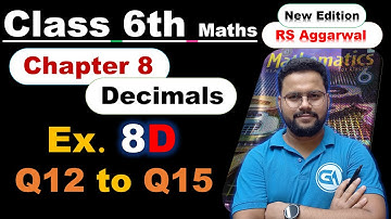 Class 6 RS Aggarwal Maths Chapter 8 Decimals Exercise 8D Questions 12 to 15