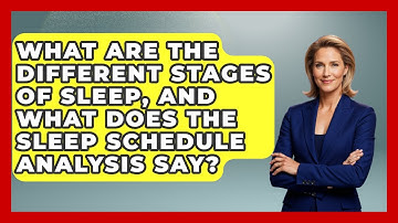 What Are The Different Stages Of Sleep, And What Does The Sleep Schedule Analysis Say?