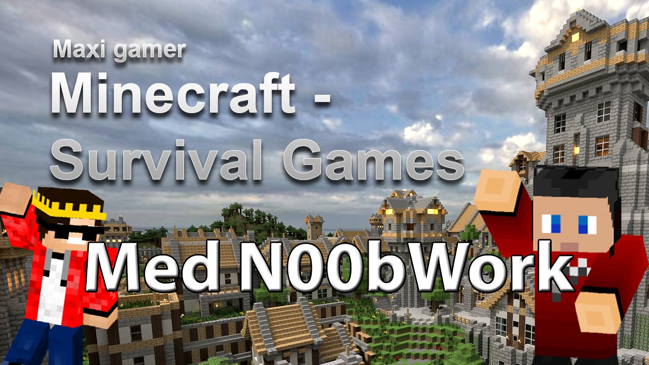 Kongen Noobwork! - Maxi Gamer: Minecraft Survival games - YouTube