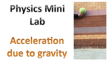Kinematics Mini Lab 4 - Using a demonstration to calculate the acceleration due to gravity