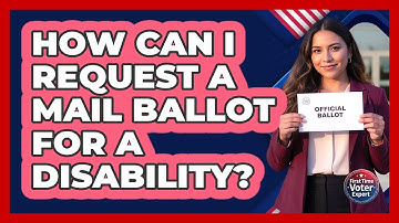 How Can I Request a Mail Ballot For a Disability?