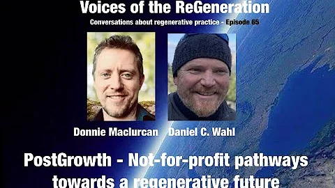 PostGrowth - Not-for-profit pathways towards a regenerative future - Donnie MacLurcan & Daniel Wahl