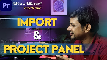 How to import & Project Panel details in Premiere Pro [Bangla Tutorial]