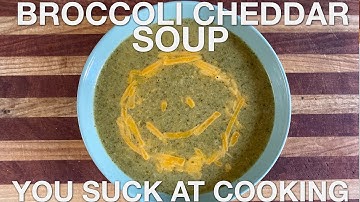 Broccoli Cheddar Soup - You Suck at Cooking (episode 97)