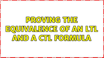 Proving the equivalence of an LTL and a CTL formula