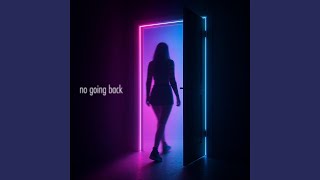no going back