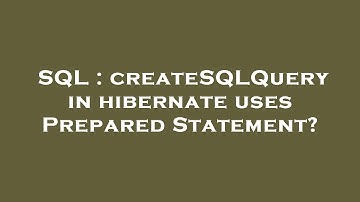 SQL : createSQLQuery in hibernate uses Prepared Statement?