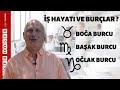 BOĞA, BAŞAK ve OĞLAK Burçları / İŞ HAYATI VE BURÇLAR