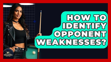 How To Identify Opponent Weaknesses? - Billiards Hustlers
