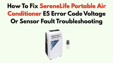 How To Fix SereneLife Portable Air Conditioner E5 Error Code Voltage Or Sensor Fault Troubleshooting