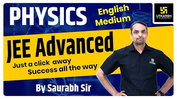 JEE Advanced | Just a Click Away| Physics | English Medium | Saurabh Sir