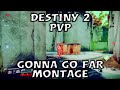 Destiny 2 gonna go far montage