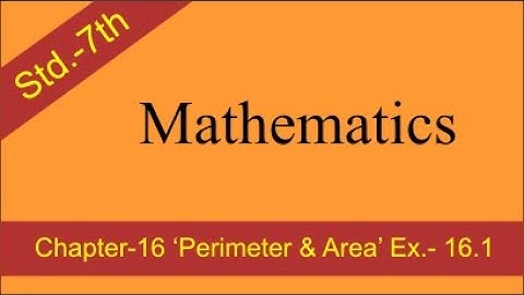 Mathematics | Std.-7th | Chapter-16 | Perimeter & Area | Ex.-16.1